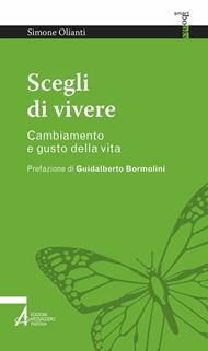 Scegli di vivere. Cambiamento e gusto della vita