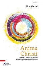 Anima Christi. Commento biblico-spirituale a una preghiera intramontabile