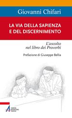 La Via della Sapienza e del discernimento. L'ascolto nel libro dei Proverbi