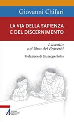 La Via della Sapienza e del discernimento. L'ascolto nel libro dei Proverbi