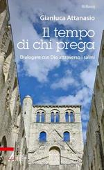 Il tempo di chi prega. Dialogare con Dio attraverso i salmi