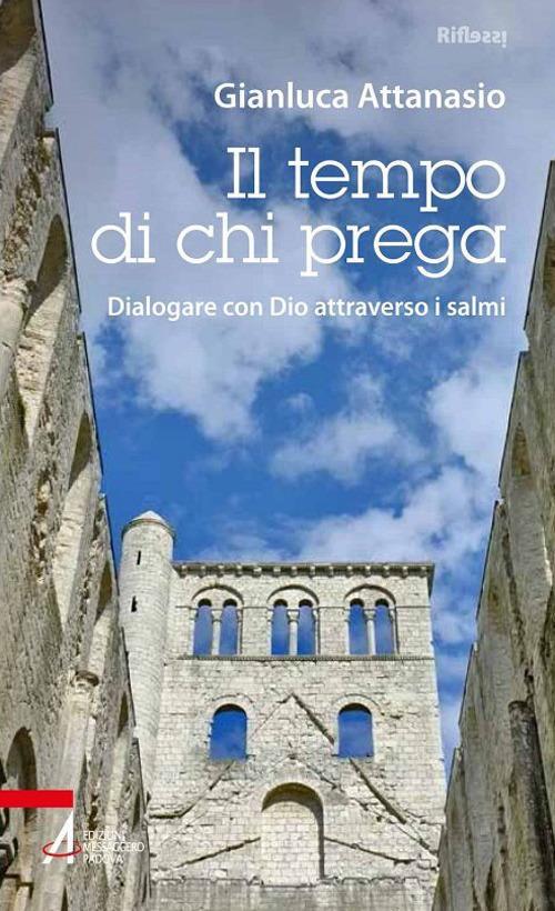 Il tempo di chi prega. Dialogare con Dio attraverso i salmi - Gianluca Attanasio - ebook