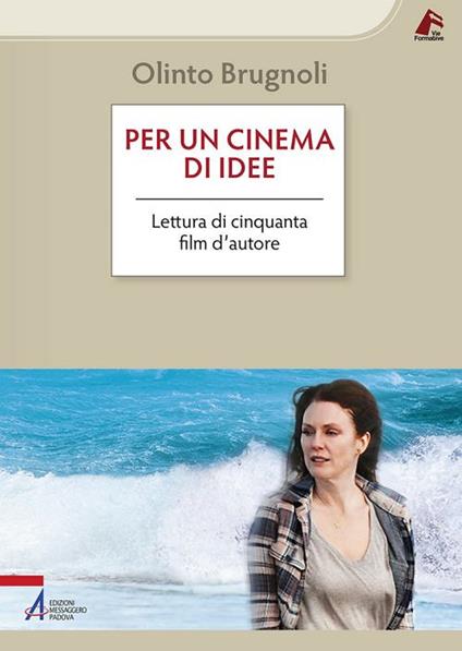 Per un cinema di idee. Lettura di cinquanta film d'autore - Olinto Brugnoli - copertina