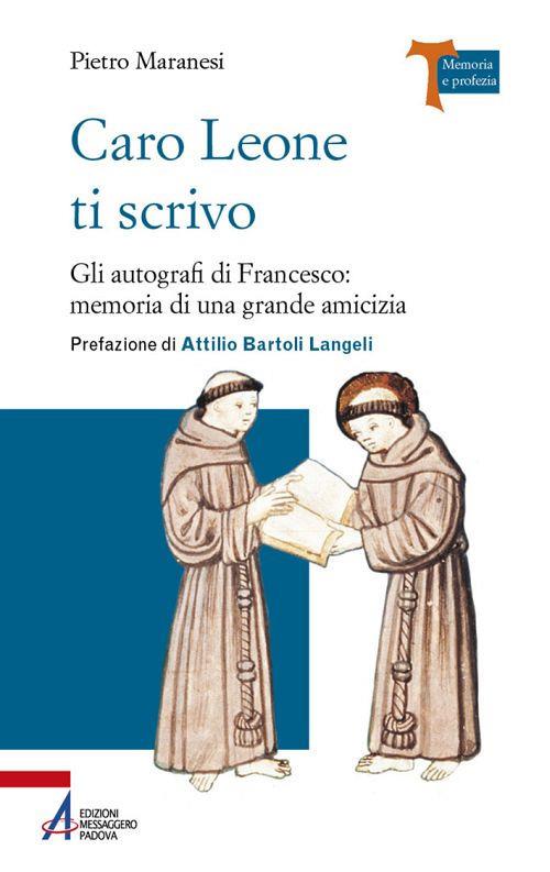 Caro Leone ti scrivo. Gli autografi di Francesco: memoria di una grande amicizia - Pietro Maranesi - copertina