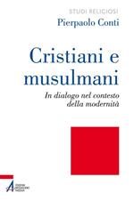 Cristiani e musulmani. In dialogo nel contesto della modernità