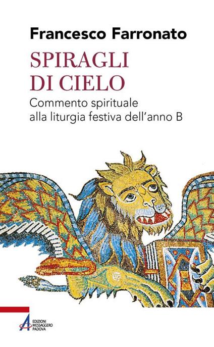 Spiragli di cielo. Commento spirituale alla liturgia festiva dell'anno B - Francesco Farronato - copertina