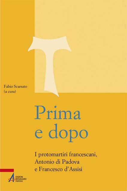 Prima e dopo. I protomartiri francescani Antonio di Padova e Francesco d'Assisi - copertina