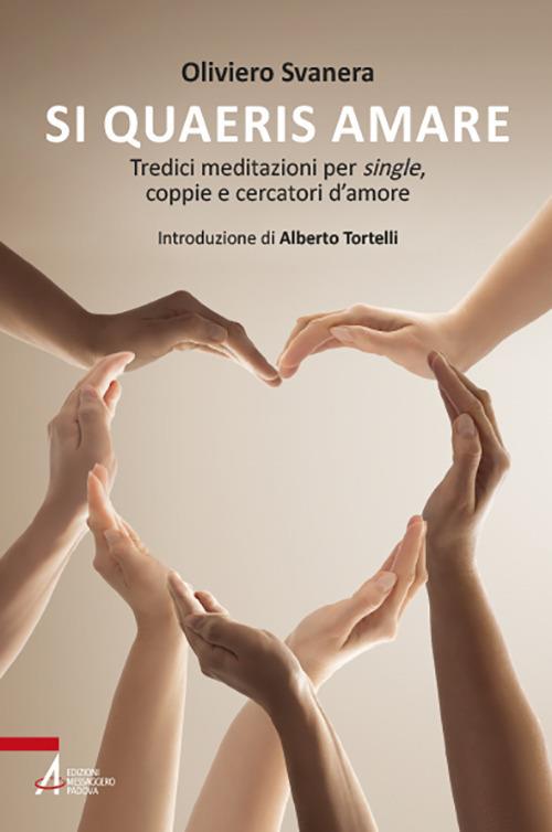 Si quaeris amare. Tredici meditazioni per single, coppie e cercatori d'amore - Oliviero Svanera - copertina