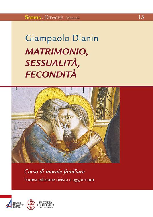 Matrimonio, sessualità, fecondità. Corso di morale familiare - Giampaolo Dianin - copertina