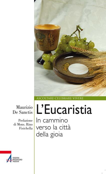 L' Eucaristia. In cammino verso la città della gioia - Maurizio De Sanctis - copertina