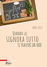 Quando la signora Lutto si trasferì da noi. Ediz. illustrata