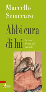 Abbi cura di lui. Proposta per uno stile pastorale