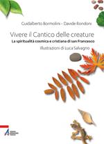 Vivere il Cantico delle creature. La spiritualità cosmica e cristiana di san Francesco