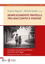 Semplicemente fratelli: tra racconto e visione. In cammino con fratel Enzo Biemmi nel servizio del Vangelo