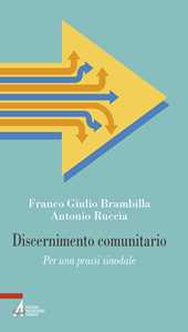 Libro Discernimento comunitario. Per una prassi sinodale Franco Giulio Brambilla Antonio Ruccia