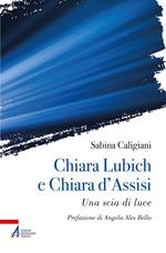 Chiara Lubich e Chiara d'Assisi. Una scia di luce