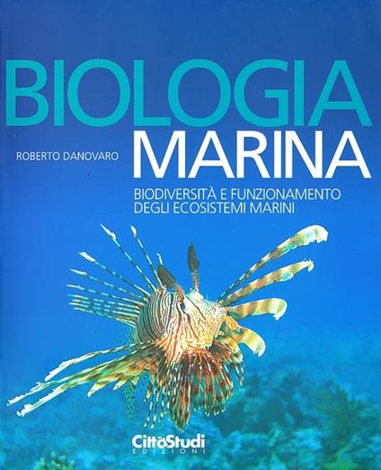 Biologia marina. Biodiversità e funzionamento degli ecosistemi marini. Ediz. illustrata - Roberto Danovaro - copertina