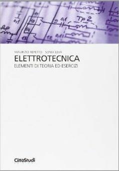 Elettrotecnica. Elementi di teoria ed esercizi - Maurizio Repetto,Sonia Leva - copertina