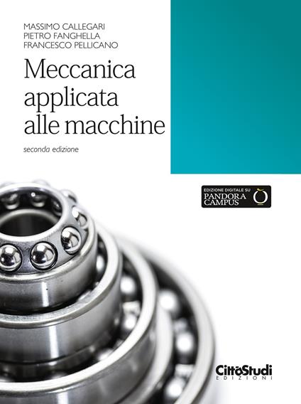 Meccanica applicata alle macchine - Massimo Callegari,Pietro Fanghella,Francesco Pellicano - copertina