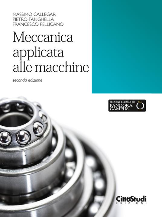 Meccanica applicata alle macchine - Massimo Callegari,Pietro Fanghella,Francesco Pellicano - copertina