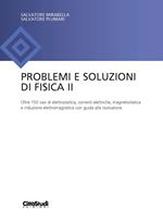 Problemi e soluzioni di fisica II