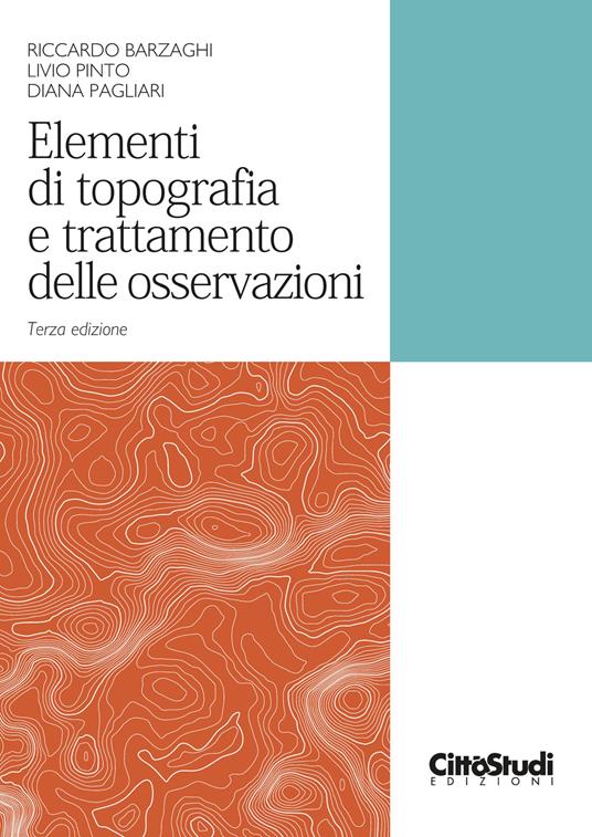 Elementi di topografia e trattamento delle osservazioni - Riccardo Barzaghi,Livio Pinto,Diana Pagliari - copertina