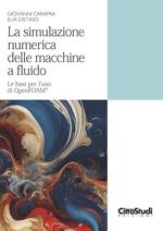 La simulazione numerica delle macchine a fluido. Le basi per l'uso di OpenFOAM®