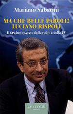 Ma che belle parole! Luciano Rispoli Il fascino discreto della radio e della TV