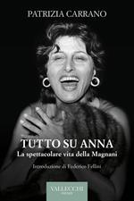 Tutto su Anna. La spettacolare vita della Magnani