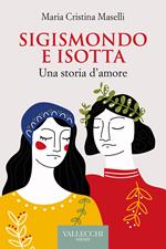 Sigismondo e Isotta. Una storia d'amore