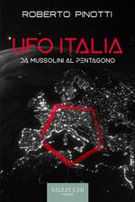 Ufo Italia. Da Mussolini al Pentagono