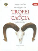 «La valutazione dei trofei di caccia». Per la gestione della fauna italiana ed Europea. Con CD-ROM