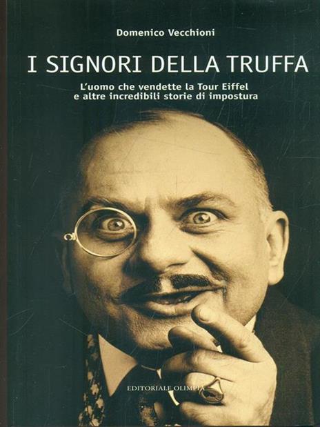 I signori della truffa. L'uomo che vendette la Tour Eiffel e altre incredibili storie di impostura - Domenico Vecchioni - copertina