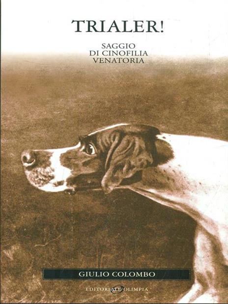 Trialer! Saggio di cinofilia venatoria - Giulio Colombo - 2