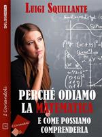 Perché odiamo la matematica e come possiamo comprenderla