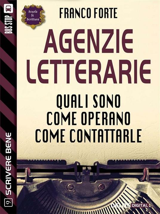 Agenzie letterarie. Quali sono. Come operano. Come contattarle - Franco Forte - ebook