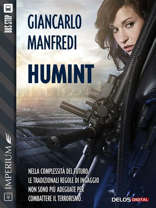 Humint. Nella complessità del futuro, le tradizionali regole di ingaggio non sono più adeguate per combattere il terrorismo - Giancarlo Manfredi - ebook