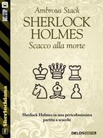 Sherlock Holmes. Scacco alla morte