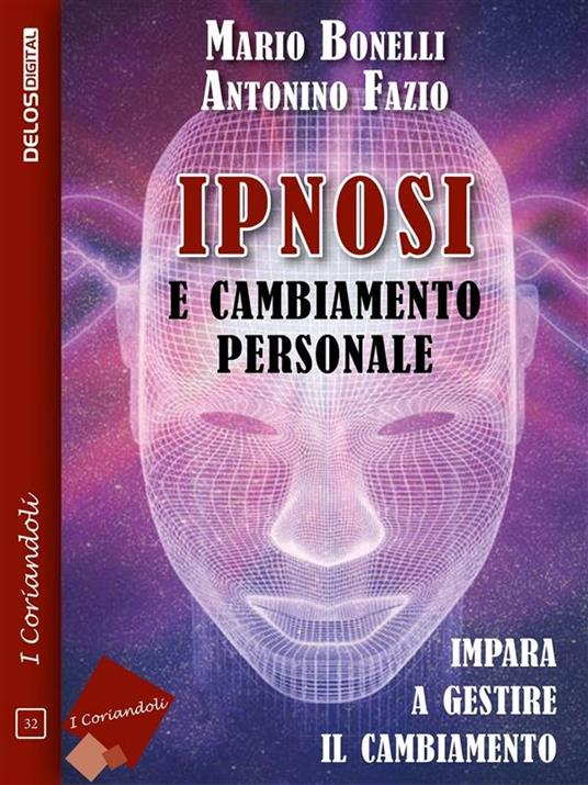 Ipnosi e cambiamento personale - Mario Bonelli,Antonino Fazio - ebook