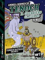 Tenoch, il guerriero giaguaro. Tenoch, l'azteco. Vol. 2