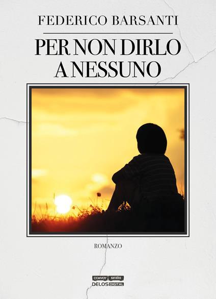 Per non dirlo a nessuno - Federico Barsanti - copertina