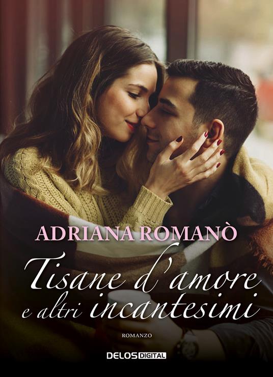 Tisane d'amore e altri incantesimi - Adriana Romanò - copertina