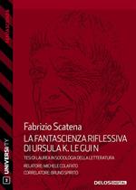 La fantascienza riflessiva di Ursula K. Le Guin. Dall'immaginario fantascientifico alle scienze sociali