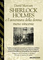 Sherlock Holmes e l'avventura della donna meno vincente