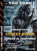 Insieme al traguardo. The tube. Exposed. Street rider. Vol. 3