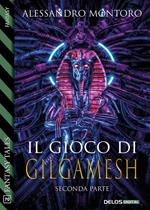 Il gioco di Gilgamesh. Vol. 2