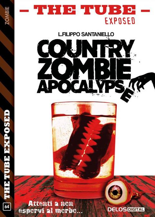 Country Zombie Apocalypse. The tube. Exposed - L. Filippo Santaniello - ebook