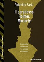 Il paradosso Holmes-Moriarty. Una insolita connessione tra scienza e letteratura