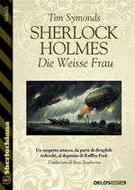 Sherlock Holmes. Die Weisse Frau