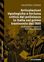 Articolazioni tipologiche e fortuna critica del poliziesco in Italia nel primo trentennio del '900. Il poliziesco come arma di distrazione di massa